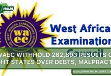 WAEC withholds over 262,803 results of Zamfara, Niger, six others over Debts, Malpractice