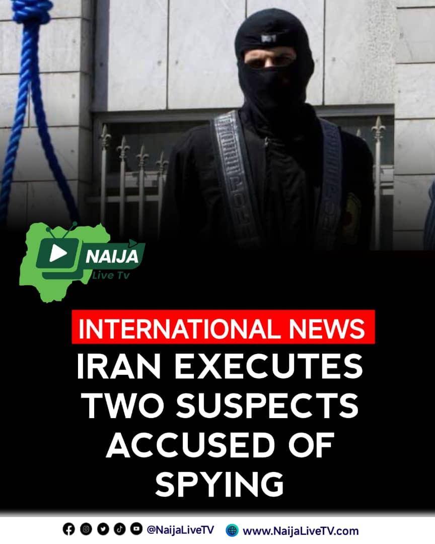IRAN EXECUTES TWO NATIONALS OVER ALLEGED LINKS TO ISRAEL IRAN EXECUTES TWO NATIONALS OVER ALLEGED LINKS TO ISRAEL
