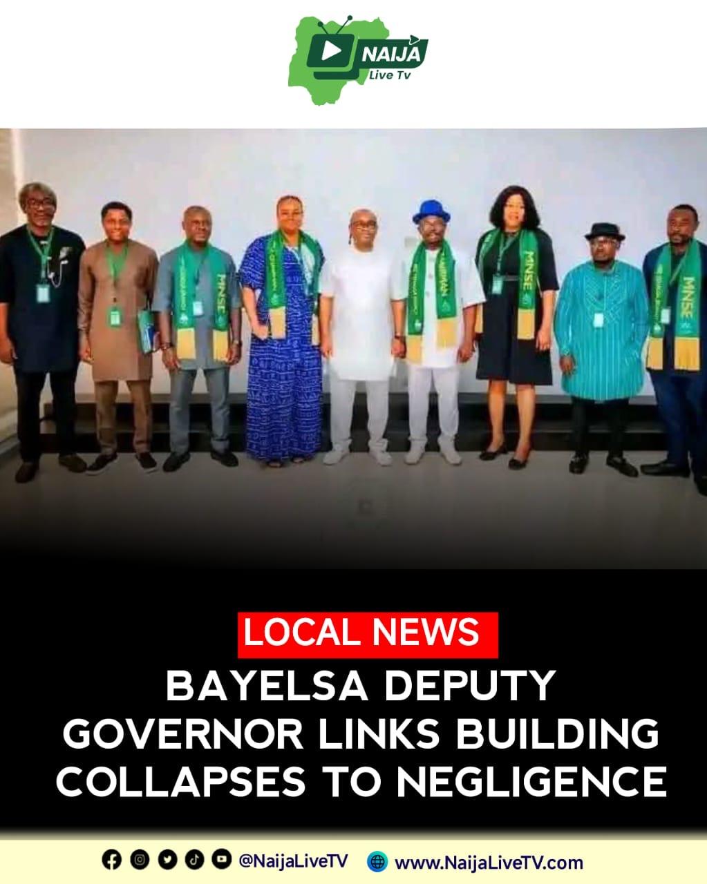 BAYELSA DEPUTY GOVERNOR LINKS BUILDING COLLAPSES TO NEGLIGENCE